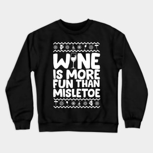 Wine Is More Fun Than Mistletoe Ugly Christmas Crewneck Sweatshirt